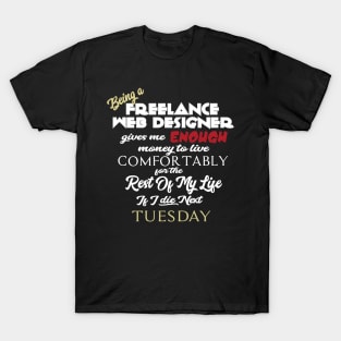 Being a freelance web designer T-Shirt